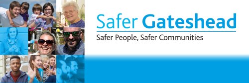 Poster with the words Safer Gateshead, safer people, safer communities 